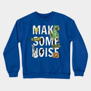 Make some noise Crewneck Sweatshirt